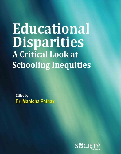 Educational Disparities – A Critical Look at Schooling Inequities Pathak
