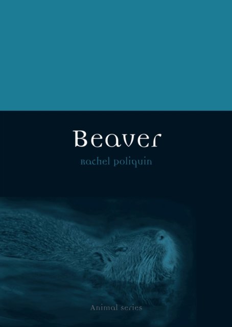 Beaver Poliquin Paperback Reaktion Books 9781780234236