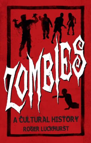 Zombies – A Cultural History Luckhurst Paperback Reaktion Books 9781780236698