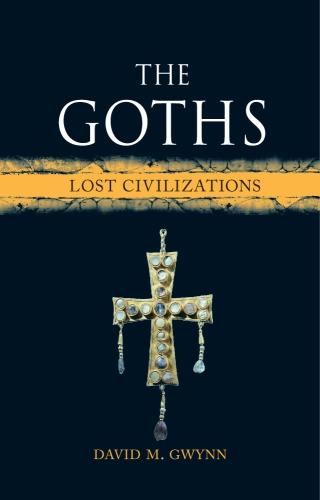 The Goths – Lost Civilizations Gwynn Hardback Reaktion Books 9781780238456