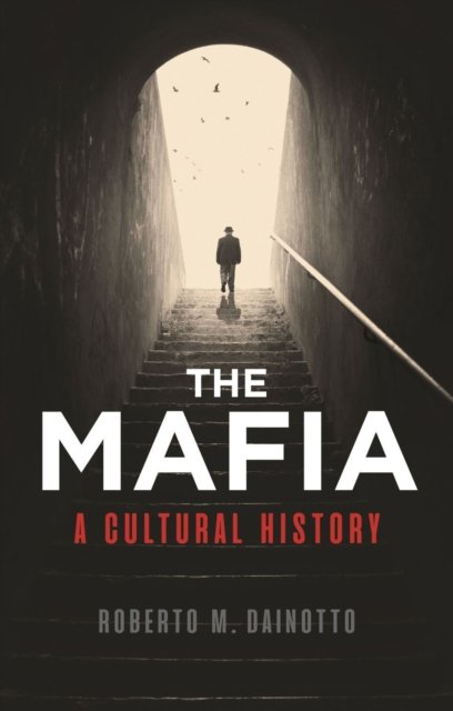 The Mafia – A Cultural History Dainotto Paperback Reaktion Books 9781780239934
