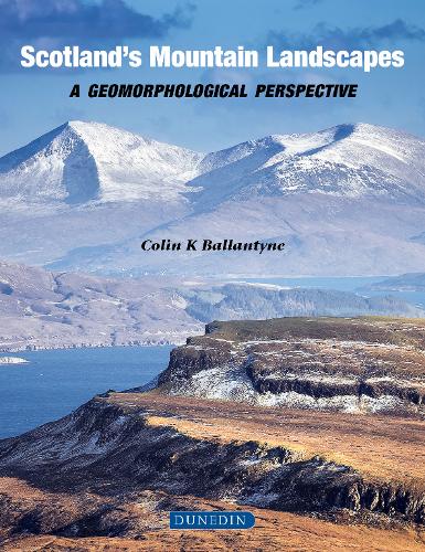 Scotland`s Mountain Landscapes – A Geomorphological Perspective Ballantyne