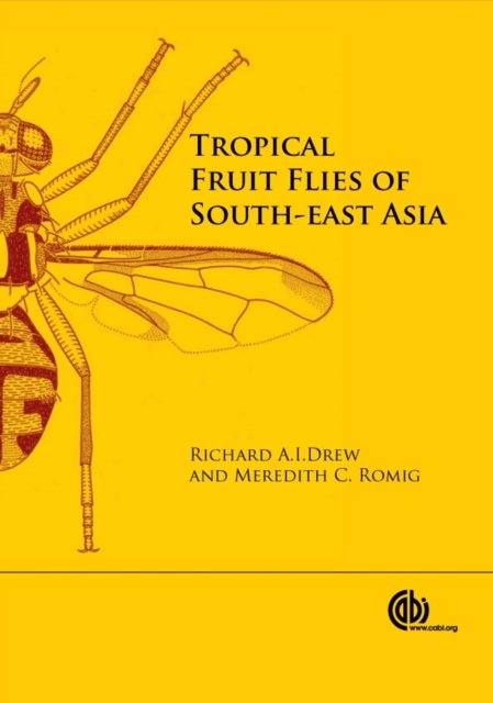 Tropical Fruit Flies of South–East Asia – (Tephritidae: Dacinae) Drew Romig CABI