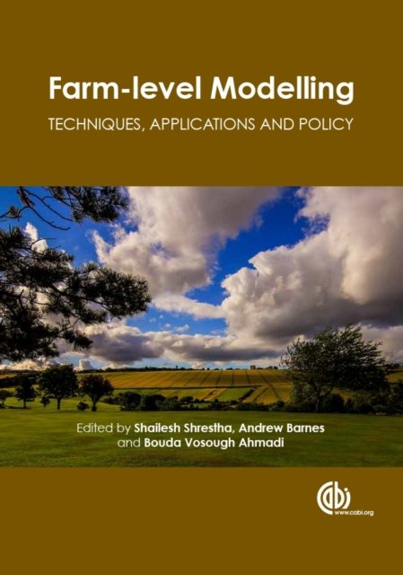 Farm–level Modelling – Techniques, Applications and Policy Shrestha Barnes CABI