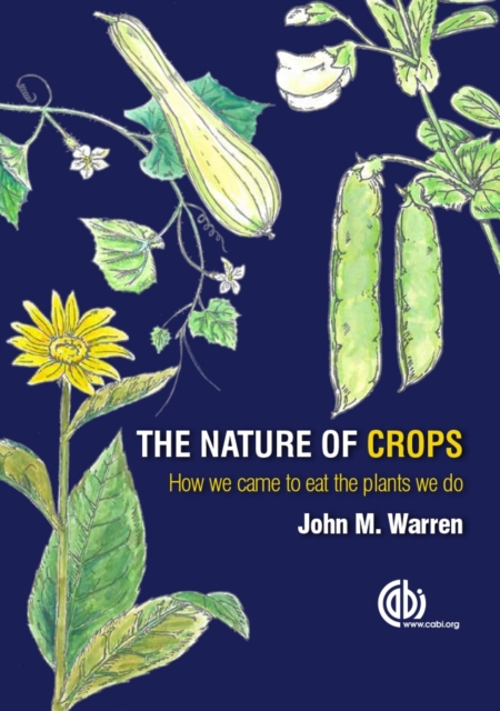 The Nature of Crops – How we came to eat the plants we do Warren Hardback CABI