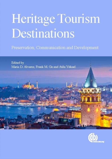 Heritage Tourism Destinations – Preservation, Communication and Development CABI