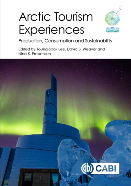Arctic Tourism Experiences – Production, Consumption and Sustainability Lee CABI