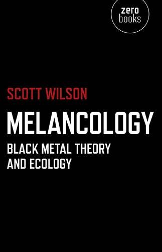 Melancology – Black Metal Theory and Ecology Wilson Paperback John Hunt