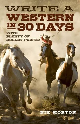 Write a Western in 30 Days – with plenty of bullet–points! Morton Paperback