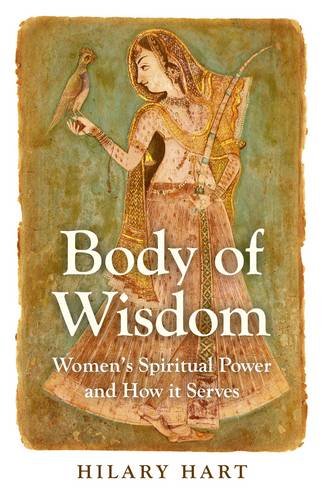 Body of Wisdom – Women`s Spiritual Power and How it Serves Hart Paperback