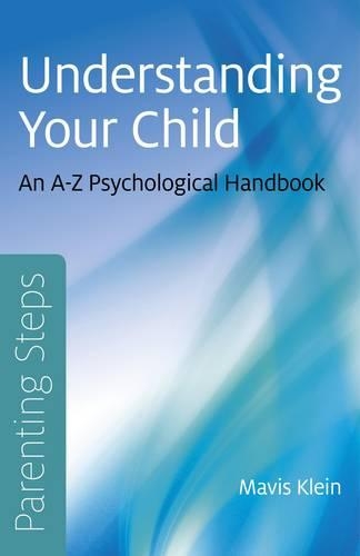 Parenting Steps – Understanding Your Child – An A–Z Psychological Handbook Klein