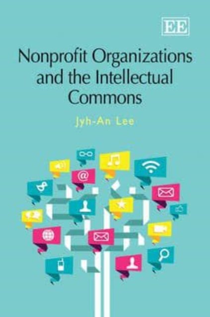 Nonprofit Organizations and the Intellectual Commons Lee Hardback Edward Elgar