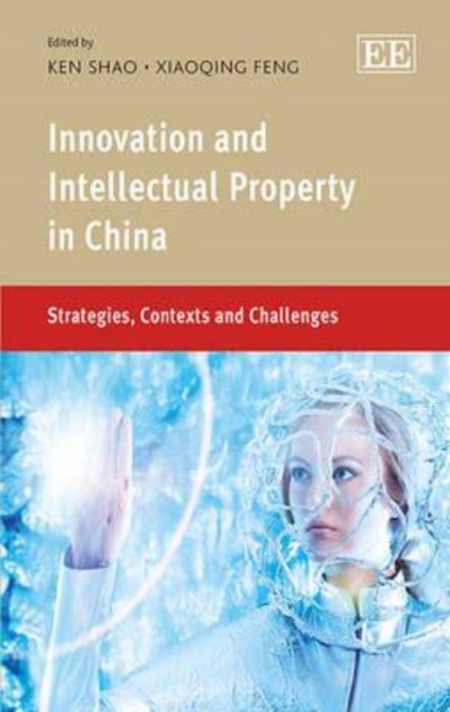 Innovation and Intellectual Property in China – Strategies, Contexts and Challe…