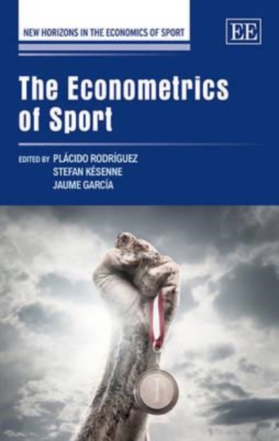 The Econometrics of Sport Rodríguez Késenne García Hardback Edward Elgar