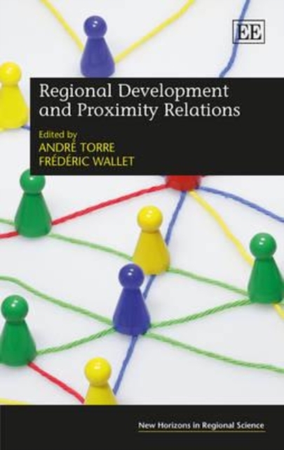 Regional Development and Proximity Relations Torre Wallet Hardback Edward Elgar
