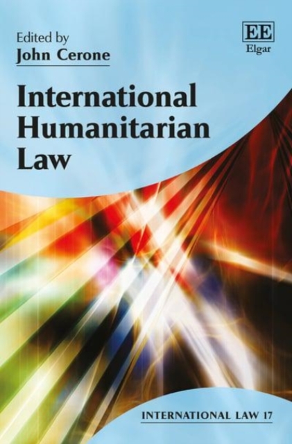 International Humanitarian Law Cerone Hardback Edward Elgar 9781781003527