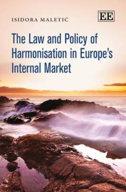 The Law and Policy of Harmonisation in Europe′s Internal Market Maletic Hardback