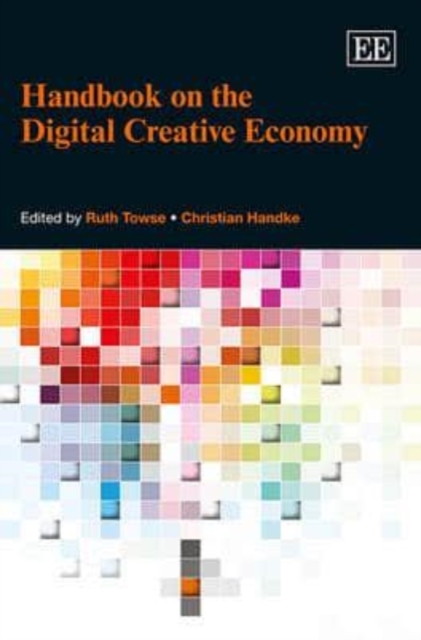 Handbook on the Digital Creative Economy Towse Handke Hardback Edward Elgar
