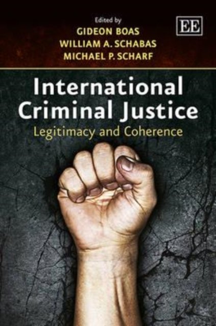 International Criminal Justice – Legitimacy and Coherence Boas Schabas Scharf