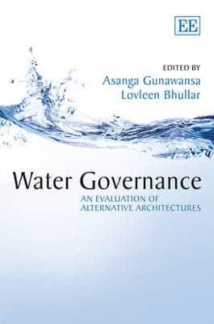 Water Governance – An Evaluation of Alternative Architectures Gunawansa Bhullar
