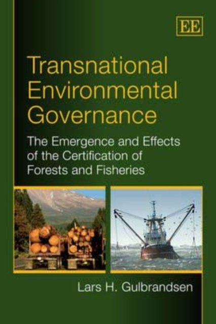 Transnational Environmental Governance – The Emergence and Effects of the Certi…