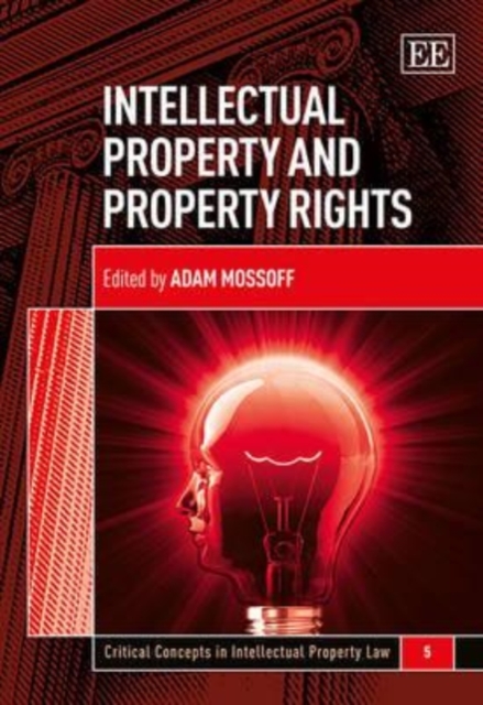 Intellectual Property and Property Rights Mossoff Hardback Edward Elgar