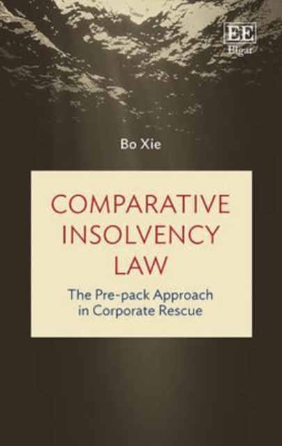 Comparative Insolvency Law – The Pre–pack Approach in Corporate Rescue Xie