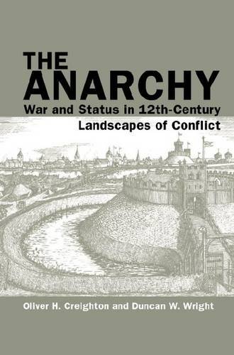 The Anarchy – War and Status in 12th–Century Landscapes of Conflict Creighton