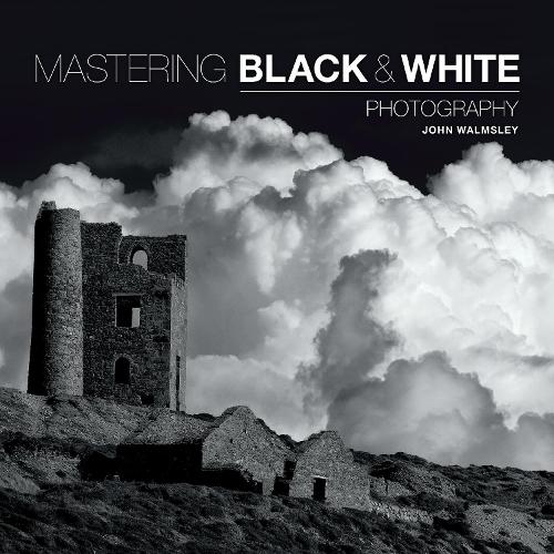 Mastering Black & White Photography Walmsley Paperback Ammonite 9781781450871