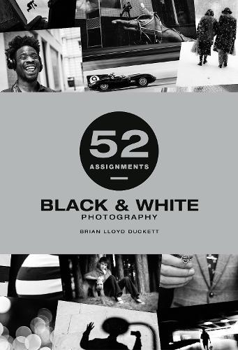 52 Assignments: Black & White Photography Duckett Hardback Ammonite