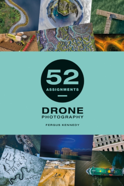 52 Assignments: Drone Photography Kennedy Hardback GMC 9781781454855