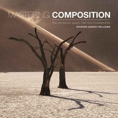 Mastering Composition – The Definitive Guide for Photographers Garvey–williams