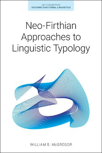 Neo–Firthian Approaches to Linguistic Typology Mcgregor Paperback 9781781796672