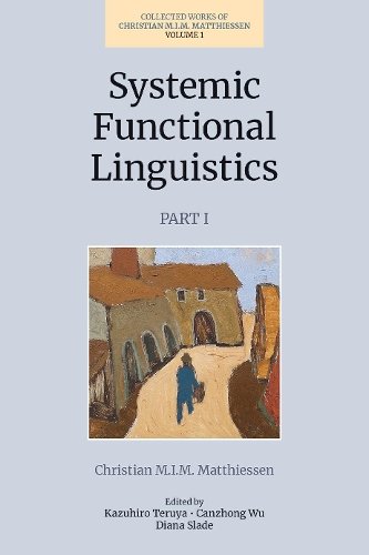 Systemic Functional Linguistics Part 1 – Volume 1 Matthiessen Teruya Wu Slade
