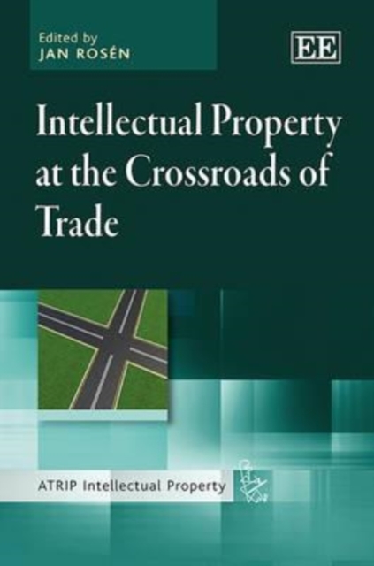Intellectual Property at the Crossroads of Trade Rosén Hardback Edward Elgar