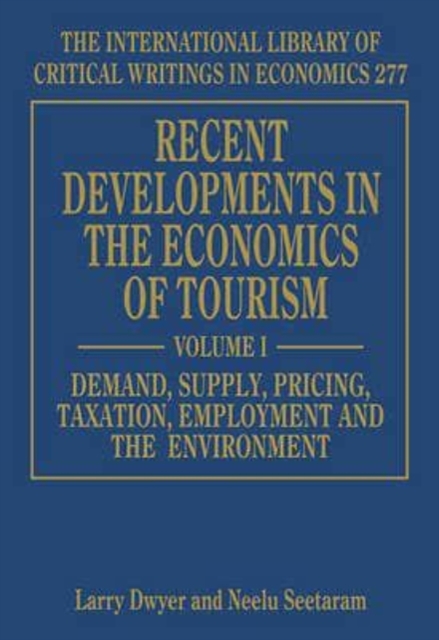 Recent Developments in the Economics of Tourism Dwyer Seetaram Hardback