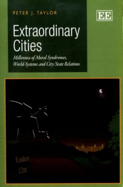Extraordinary Cities – Millennia of Moral Syndromes, World–Systems and City/Sta…