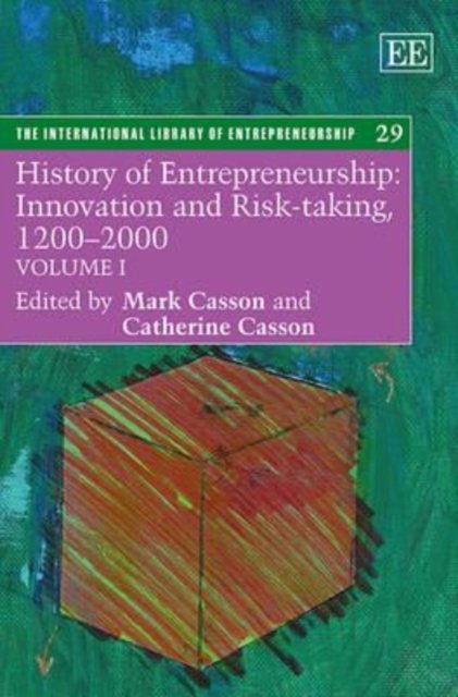 History of Entrepreneurship: Innovation and Risk–taking, 1200–2000 Casson Casson