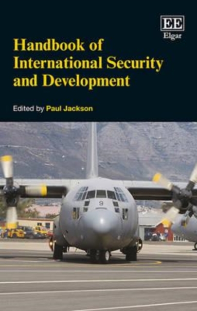 Handbook of International Security and Development Jackson Hardback Edward Elgar