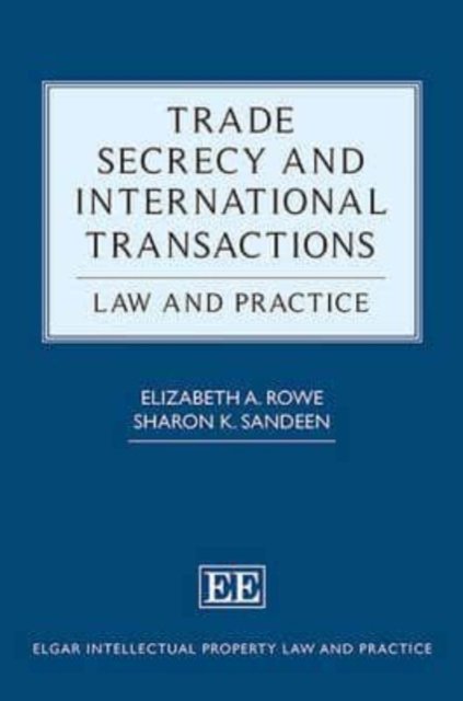 Trade Secrecy and International Transactions – Law and Practice Rowe Sandeen