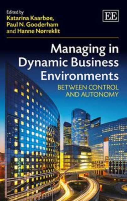 Managing in Dynamic Business Environments – Between Control and Autonomy Kaarbøe