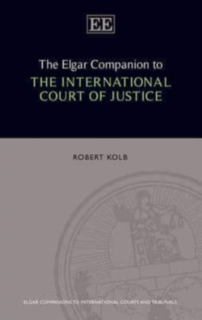 The Elgar Companion to the International Court of Justice Kolb Hardback