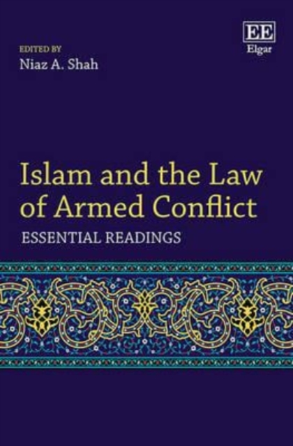 Islam and the Law of Armed Conflict – Essential Readings Shah Hardback