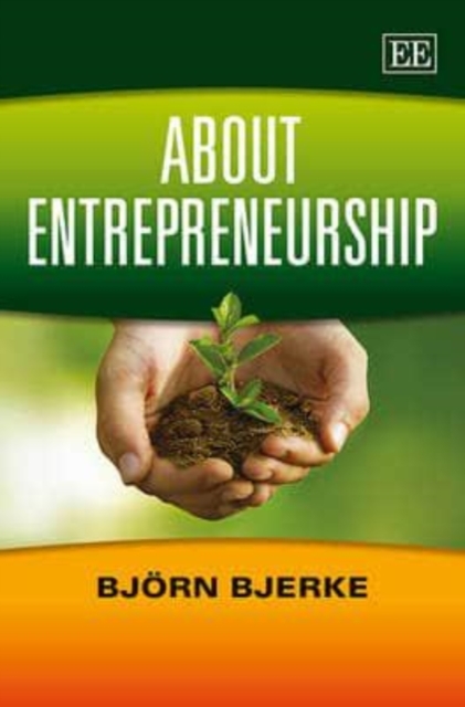 About Entrepreneurship Bjerke Hardback Edward Elgar 9781782545385