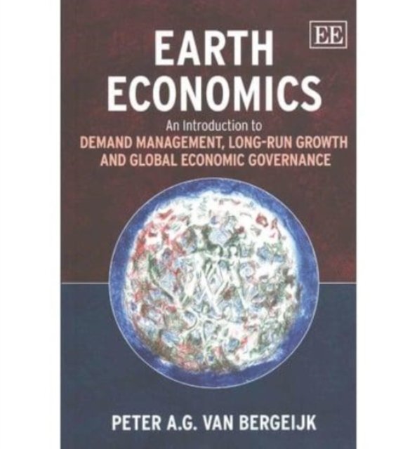 Earth Economics – An Introduction to Demand Management, Long–Run Growth and Glo…