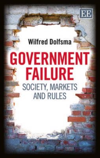 Government Failure – Society, Markets and Rules Dolfsma Hardback Edward Elgar