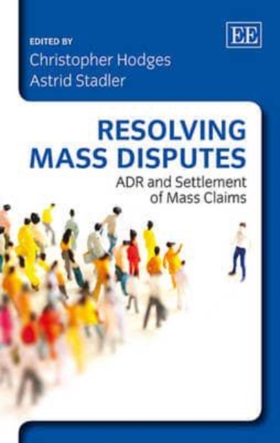 Resolving Mass Disputes – ADR and Settlement of Mass Claims Hodges Stadler