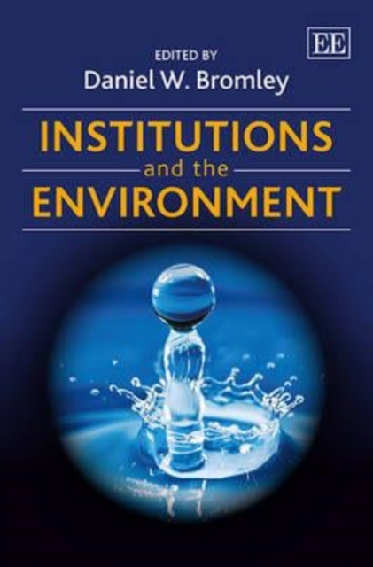 Institutions and the Environment Bromley Hardback Edward Elgar 9781782547174