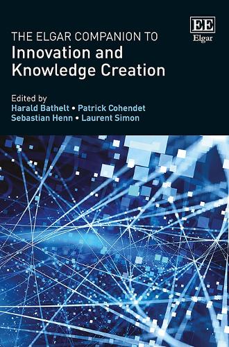 The Elgar Companion to Innovation and Knowledge Creation Bathelt Cohendet Henn