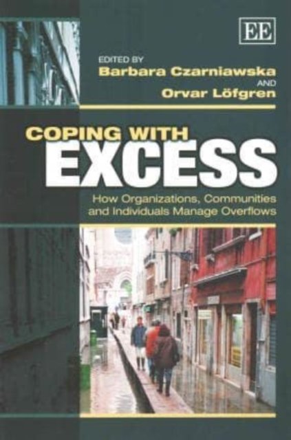 Coping with Excess – How Organizations, Communities and Individuals Manage Over…